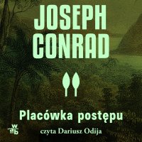 Placówka postępu - Joseph Conrad - audiobook