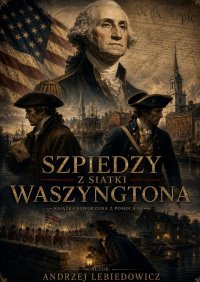 Szpiedzy z siatki Waszyngtona - Andrzej Lebiedowicz - ebook