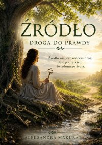 Źródło. Droga do Prawdy - Aleksandra Makurat - ebook