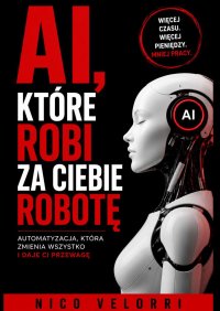 AI, które robi za Ciebie robotę - Nico Velorri - ebook