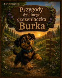 Przygody dzielnego szczeniaczka Burka - Bartłomiej Szul - ebook