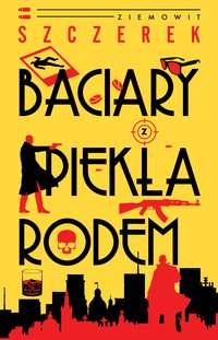 Baciary z piekła rodem - Ziemowit Szczerek - ebook