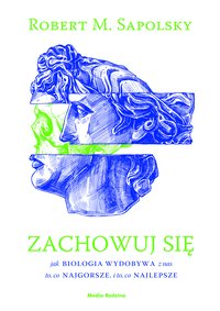 Zachowuj się - Robert M. Sapolsky - ebook