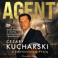 Agent. Moja prawda o Lewym, pieniądzach i manipulacji - Cezary Kucharski - audiobook