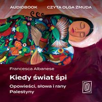 Kiedy świat śpi. Opowieści, słowa i rany Palestyny - Francesca Albanese - audiobook