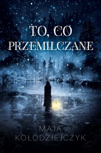 To, co przemilczane - Maja Kołodziejczyk - ebook