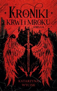 Kroniki Krwi i Mroku. Księga 2 - Katarzyna Wycisk - ebook