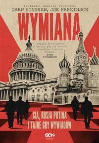 Wymiana. CIA, Rosja Putina i tajne gry wywiadów - Drew Hinshaw - ebook