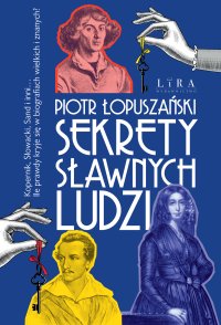 Sekrety sławnych ludzi - Piotr Łopuszański - ebook