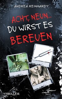 Acht, Neun ... du wirst es bereuen - Andrea Reinhardt - ebook