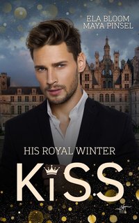 His Royal Winter Kiss - Maya Pinsel - ebook