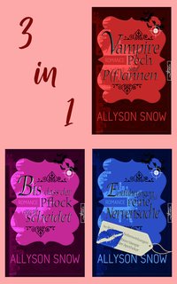 Verflixt und zugebissen. Band 1-3 - Allyson Snow - ebook
