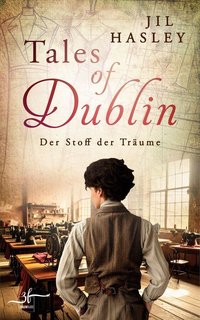 Tales of Dublin. Der Stoff der Träume - Jil Hasley - ebook