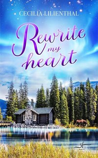 Rewrite My Heart - Cecilia Lilienthal - ebook