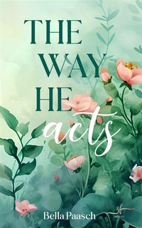 The Way He Acts - Bella Paasch - ebook