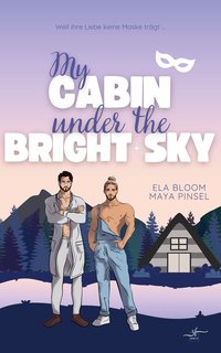 My Cabin under the Bright Sky. Bennet & Indigo - Maya Pinsel - ebook
