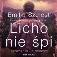 Bieszczadzkie demony. Licho nie śpi - Emilia Szelest - audiobook