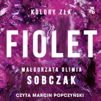 Kolory zła. Fiolet. Tom 7 - Małgorzata Oliwia Sobczak - audiobook