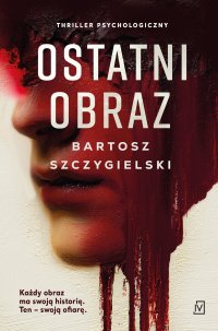 Ostatni obraz - Bartosz Szczygielski - ebook