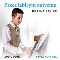 Przez labirynt autyzmu - Bożena Gąsior - audiobook
