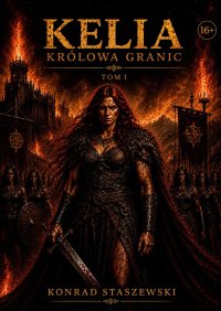 Kelia. Królowa granic. Tom 1. Uniwersum Koloman - Konrad Staszewski - ebook