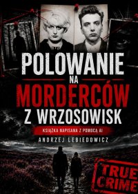 Polowanie na Morderców z Wrzosowisk - Andrzej Lebiedowicz - ebook