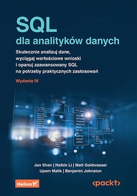SQL dla analityków danych. Skutecznie analizuj dane, wyciągaj wartościowe wnioski i opanuj zaawansowany SQL na potrzeby praktycznych zastosowań - Jun Shan - ebook