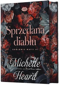 Sprzedana diabłu. Królowie mafii. Tom 1 - Michelle Heard - ebook