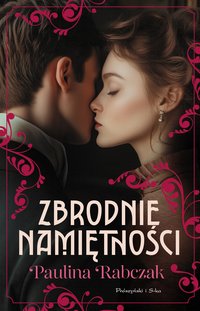 Zbrodnie namiętności - Paulina Rabczak - ebook