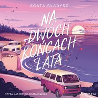 Na dwóch końcach lata - Agata Gładysz - audiobook