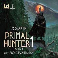 Primal Hunter 1. Część 1 - Zogarth - audiobook