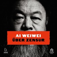 Über Zensur - Ai Weiwei - audiobook
