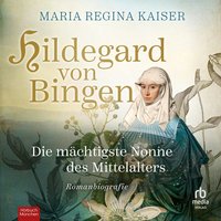 Hildegard von Bingen - Maria Regina Kaiser - audiobook