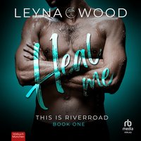 This is Riverroad: Heal me - Leyna Wood - audiobook