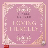 Loving fiercely - Isabel Kritzer - audiobook