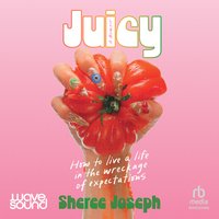 Juicy - Sheree Joseph - audiobook