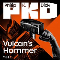 Vulcan's Hammer - Philip K. Dick - audiobook