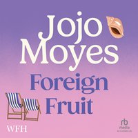 Foreign Fruit - Jojo Moyes - audiobook