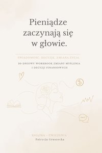 Pieniądze zaczynają się w głowie. - Patrycja Gruszecka - ebook