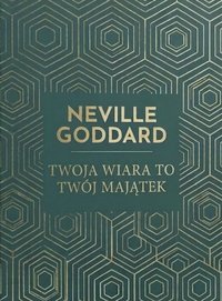 Twoja wiara to Twój majątek Your Faith ls Your Fortune (Klasyki Manifestacji) - Neville Goddard - ebook