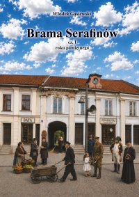 Brama Serafinów teatr uliczny cz. I  roku pamiętnego - Włodek Gąsiewski - ebook