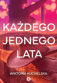 Każdego jednego lata - Wiktoria Kuchelska - ebook