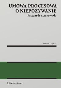 Umowa procesowa o niepozywanie. Pactum de non petendo - Marcin Kopacki - ebook