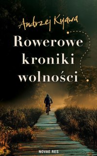 Rowerowe kroniki wolności - Andrzej Kujawa - ebook