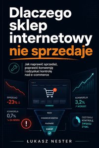 Dlaczego sklep internetowy nie sprzedaje? - Łukasz Nester - ebook