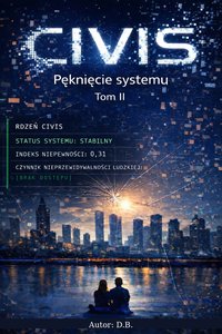 CIVIS. Pęknięcie systemu. Tom II - Dariusz Bednarczyk - ebook