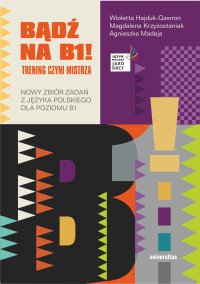 Bądź na B1! Trening czyni mistrza. Nowy zbiór zadań z języka polskiego dla poziomu B1 - Opracowanie zbiorowe - ebook