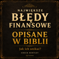 Największe błędy finansowe opisane w Biblii - Chuck Bentley - audiobook