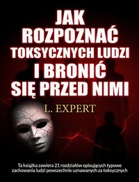 Jak rozpoznać toksyczne osoby i bronić się przed nimi - L.Expert - ebook