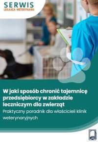 W jaki sposób chronić tajemnicę przedsiębiorcy w zakładzie leczniczym dla zwierząt - Marzena Pytlarz-Pietraszko - ebook